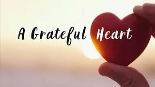 Grateful Heart (Thanksgiving Song)
