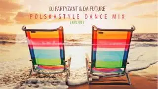 DJ Partyzant & Da Future - Polskastyle Dance Mix - Lato 2013