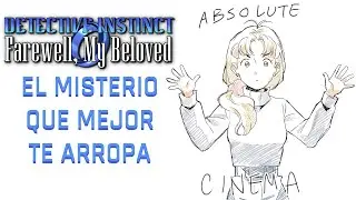 La garra de las ideas estudiadas | An&aacute;lisis de Detective Instinct: Farewell, My Beloved
