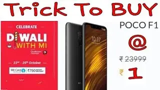 Trick to Buy POCO F1 @ 1RS on MI Diwali Flash Sale 2018 October  23,24,25