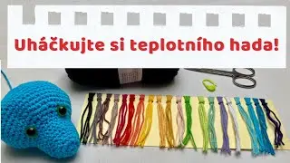 UNIKÁTNÍ ZÁBAVNÝ PROJEKT NA CELÝ ROK Háčkovaný TEPLOTNÍ HAD pro začátečníky, PSANÝ návod zdarma