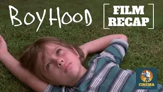 BOYHOOD - Movie Recap