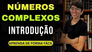 NÚMEROS COMPLEXOS - INTRODUÇÃO - Aprenda de forma fácil e completa.