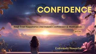 Increased Confidence, Happiness & Motivation Subliminal | Find True Happiness | 963 Hz
