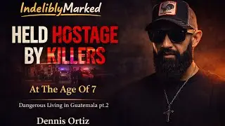 Seeing Murder , Kidnapped by Killers ,& More &ndash; Untold Story of Dennis Ortiz | Indelibly Marked #104 