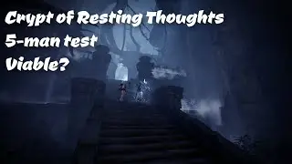 Crypt of Resting Thoughts 5-man Test