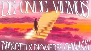 DPINOTTI X DIOMEDES CHINASKI- DE ONDE VIEMOS