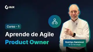 Sesión 1 - Curso Agile Product Owner - 2022 | GUX Technologies