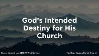 SERMON: GOD INTENDED DESTINY FOR HIS CHURCH