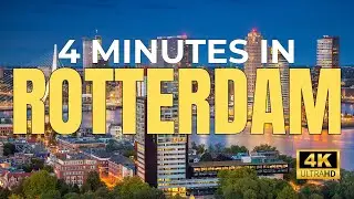 ROTTERDAM in 4 minutes