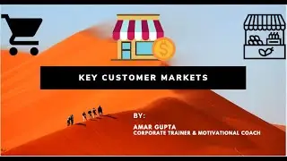 Key Customer Markets, Market- Places & Spaces, Meta-Markets, Digital Markets, Brick & Click Model