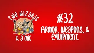 Two Wizards and a Mic: Armor, Weapons, and Equipment in D&D