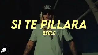 Be&eacute;le - si te pillara (Letra)