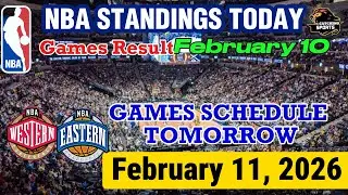 NBA STANDINGS TODAY as of FEBRUARY 10 | GAMES RESULT | GAMES SCHEDULE TOMORROW FEBRUARY 11, 2026