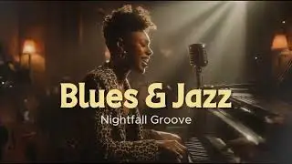 Nightfall Groove &ndash; Smooth Blues Jazz Song with Soulful Vocals for Late Night Lounge Mood