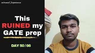 #day50 - Why I got FAILED in preparing for the GATE examination !(Here's know why?)