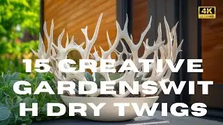 ✨ 15 Creative Dry Branch Garden Decor Ideas You’ll Love