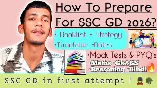 How to prepare for SSC GD 2026? || Booklist || Strategy || Timetable || Notes || mock tests & PYQ's