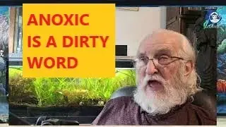 ANOXIC IS THE WRONG WORD - A FATHER FISH RANT