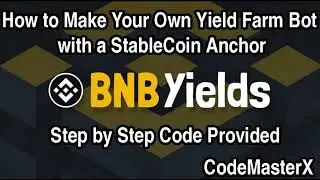 How to make your own BNB Yield Farming Bot with stablecoin anchor to profit during volatility