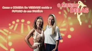 Como a COMIDA De VERDADE molda o FUTURO da sua FAMÍLIA | O Mundo Delas Com Dra. Marlene Siqueira