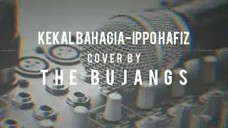 Kekal Bahagia-Ippo Hafiz cover by The Bujangs Busker (live audio)