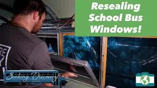 Как повторно загерметизировать окна школьного автобуса | Skoolie | Bus Conversion