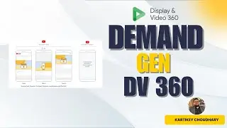 DV360 : Demand Gen Campaign Setup Guide