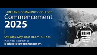 The 58th Annual Commencement Ceremony at Lakeland Community College - 1:00 p.m.
