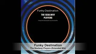 Funky Destination - The Soulway Players (Extended Mix)