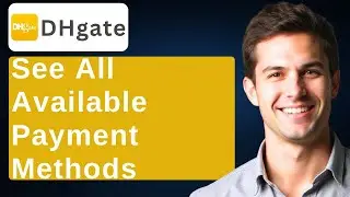 How To See All Available Payment Methods On DHgate [2026 Guide]