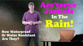 Testing Arc'teryx Jackets In The Rain!