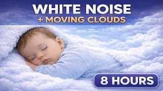 White Noise for Baby Sleep 8 Hours | Deep Sleep with Moving Clouds