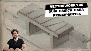 VECTORWORKS 3D: GUÍA BÁSICA PARA PRINCIPIANTES