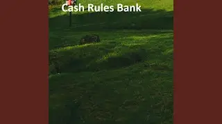 Cash Rules Bank