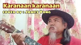 KARANAAN KARANAAN | COVER BY JAMES YONG