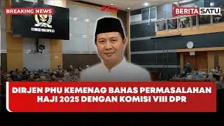 🔴 Breaking News | Komisi VIII DPR Panggil Dirjen PHU Kemenag Bahas Permasalahan Haji 2025