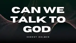 Can We Talk to God? | A Life-Changing Audiobook by Ernest Holmes (Full Version)