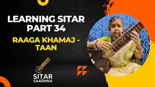 Learning Sitar - Part 34- Raaga Khamaj - Taan