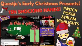 Twitch Poker Highlights Video: 10 SHOCKING Hands Including Questje's Early Christmas Presents!