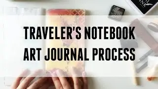 Traveler's Notebook Process - Art Journal and Mixed Media