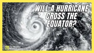 Why Don&rsquo;t Hurricanes Cross the Equator?