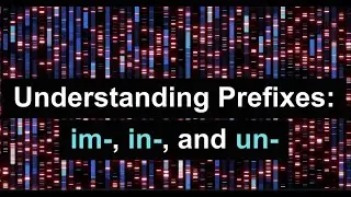 Understanding Prefixes: im-, un-, and in-