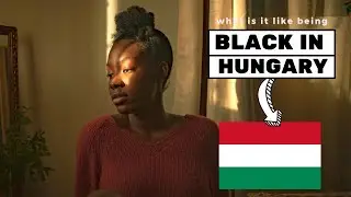 What is it like being black in Hungary?
