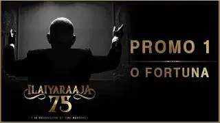 Ilaiyaraaja 75 - Promo 1- O Fortuna | TFPC