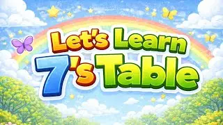Let's Learn 7's Table | Easy Math for Kids #LittleMathsWorld #Tableforkids #7s table #Multiplication