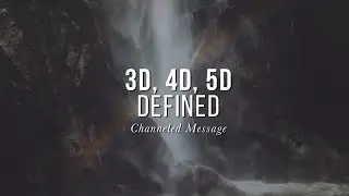 3D, 4D, 5D Defined: New Earth Terms