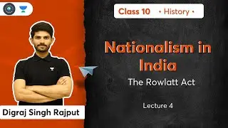 Class 10: Nationalism in India | The Rowlatt Act | L-4 | History | Digraj Sir