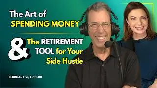 Full Show: The Art of Spending Money & Ultimate Retirement Tool for Your Side Hustle
