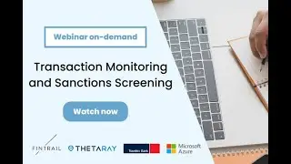 Transaction Monitoring and Sanctions Screening with FINTRAIL & ThetaRay